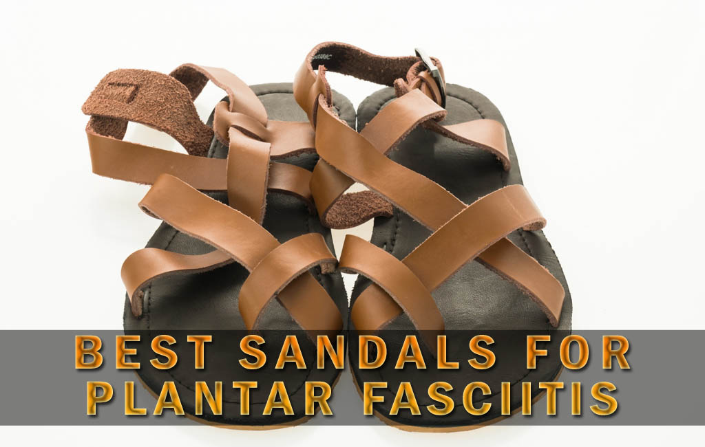 best sandals for plantar fasciitis