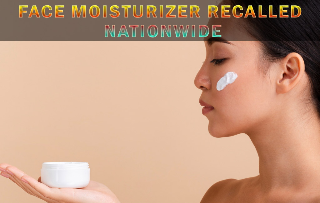 face moisturizer recalled nationwide
